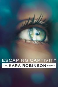 Plakat von "Escaping Captivity: The Kara Robinson Story"